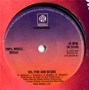 100% Whole Wheat - Ice, Fire And Desire