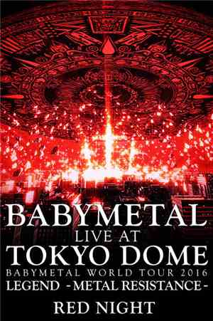 Babymetal - Live At Tokyo Dome ~ Babymetal World Tour 2016 Legend - Metal R ...