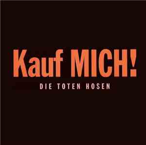 Die Toten Hosen - Kauf MICH!