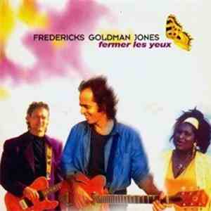 Fredericks Goldman Jones - Fermer Les Yeux
