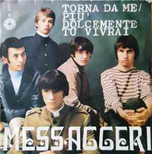 I Messaggeri - Torna Da Me / Più Dolcemente Tu Vivrai