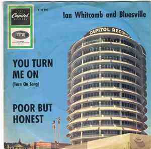 Ian Whitcomb And Bluesville - You Turn Me On (Turn On Song) / Poor But Hone ...