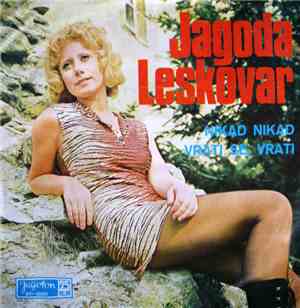 Jagoda Leskovar - Nikad Nikad / Vrati Se Vrati