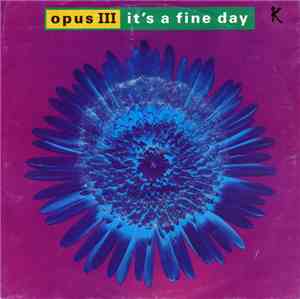 Opus III - It's A Fine Day