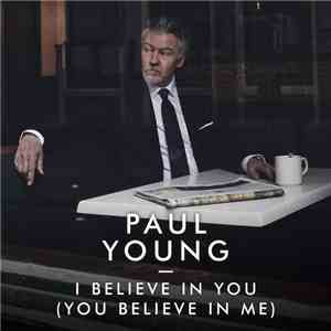 Paul Young - I Believe In You (You Believe In Me)