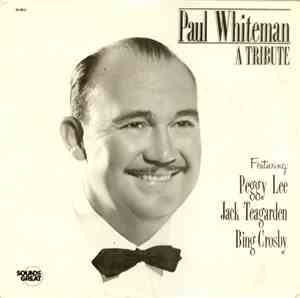 Peggy Lee, Jack Teagarden, Bing Crosby - Paul Whiteman: A Tribute