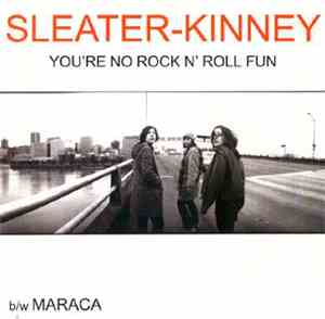 Sleater-Kinney - You're No Rock N' Roll Fun