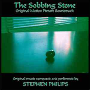 Stephen Philips - The Sobbing Stone (Original Motion Picture Soundtrack)
