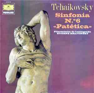 Tchaikovsky / Filármonica De Leningrado, Eugene Mravinsky - Sinfonía Nº 6 