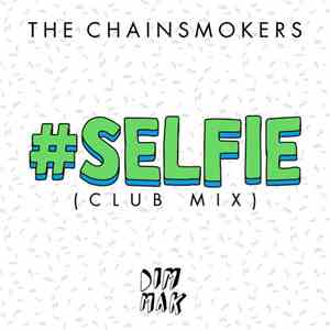 The Chainsmokers - #Selfie (Club Mix)
