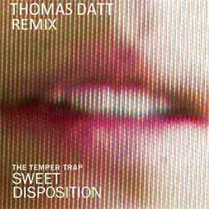 The Temper Trap - Sweet Disposition (Thomas Datt Remix)