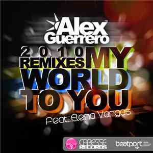 Alex Guerrero Featuring Elena Vargas - My World To You
