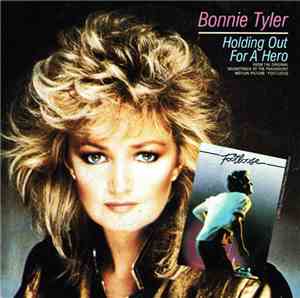 Bonnie Tyler - Holding Out For A Hero / Faster Than The Speed Of Night