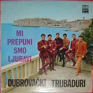 Dubrovački Trubaduri - Mi Prepuni Smo Ljubavi