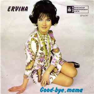 Ervina - Good-Bye, Mama