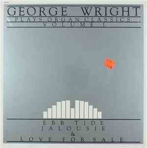 George Wright  - George Wright Plays Organ Classics Volume I