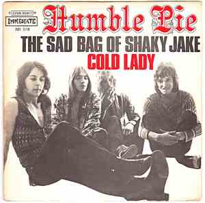 Humble Pie - The Sad Bag Of Shaky Jake / Cold Lady