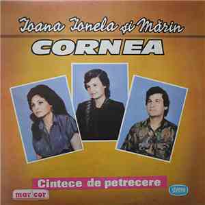 Ioana, Ionela și Mărin Cornea - Cîntece De Petrecere
