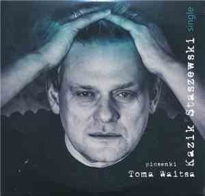Kazik Staszewski - Piosenki Toma Waitsa Single