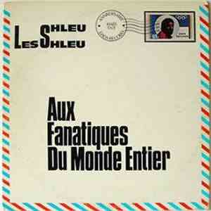 Les Shleu-Shleu - Aux Fanatiques Du Monde Entier