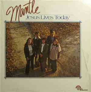 Mantle  - Jesus Lives Today