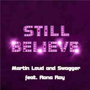 Martin Loud & Swagger Feat. Rona Ray - Still Believe