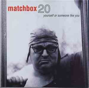 Matchbox 20 - Yourself Or Someone Like You