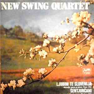 New Swing Quartet - Ljubim Te Slovenija / Šentjurčani