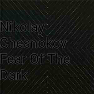 Nikolay Chesnokov - Fear Of The Dark