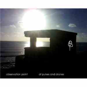 Observation Point - Of Pulses And Drones