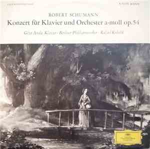Robert Schumann ∙ Géza Anda ∙ Rafael Kubelik, Berliner Philharmoniker - Kon ...