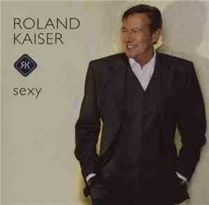 Roland Kaiser - Sexy