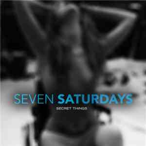 Seven Saturdays - Secret Things
