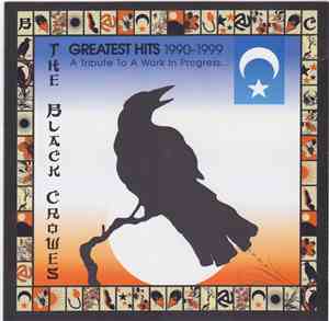 The Black Crowes - Greatest Hits 1990-1999 (A Tribute To A Work In Progress ...
