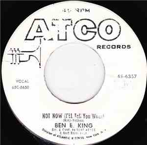 Ben E. King - Not Now (I'll Tell You When) / She's Gone Again