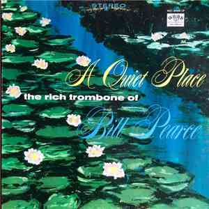 Bill Pearce - A Quiet Place - The Rich Trombone Of Bill Pearce