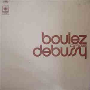 Boulez Dirige Claude Debussy - Boulez Dirige Debussy