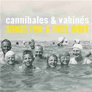 Cannibales & Vahinés - Songs For A Free Body