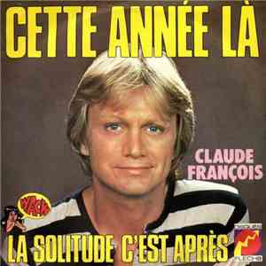 Claude François - Cette Année Là / La Solitude C'Est Après