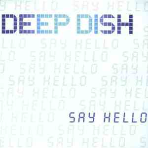 Deep Dish - Say Hello (The Single)