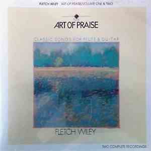 Fletch Wiley - The Art Of Praise: Volume One & Two