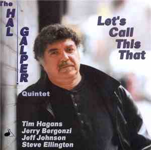Hal Galper Quintet - Let's Call This That