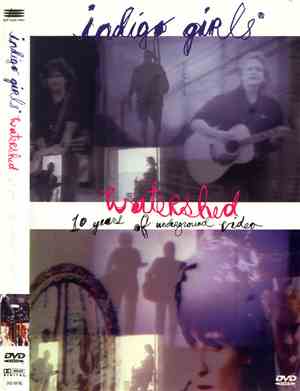 Indigo Girls - Watershed (10 Years Of Underground Video)