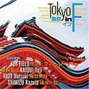 Ken Field / Katsui Yuji / Kido Natsuki / Shimizu Kazuto - Tokyo In F