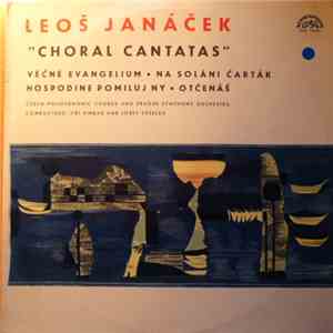 Leoš Janáček - Choral Cantatas