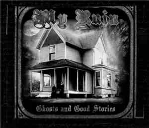 My Ruin - Ghosts And Good Stories