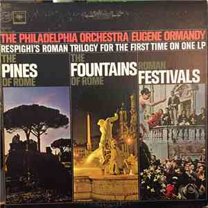 Ottorino Respighi, Eugene Ormandy - The Pines Of Rome / The Fountains Of Ro ...