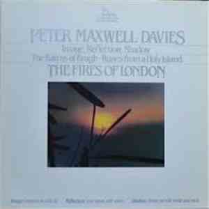 Peter Maxwell Davies, Fires Of London, The - Image, Reflection, Shadow • Th ...