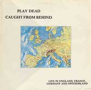 Play Dead - Caught From Behind (Live In England, France, Germany And Switz ...