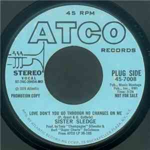 Sister Sledge - Love Don't You Go Through No Changes On Me